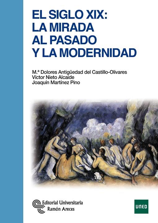 SIGLO XIX, EL : LA MIRADA AL PASADO Y LA MODERNIDAD | 9788499611952 | ANTIGÜEDAD DEL CASTILLO-OLIVARES, Mª DOLORES / NIETO ALCAIDE, VÍCTOR