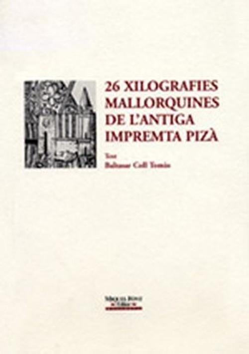 26 XILOGRAFIES MALLORQUINES DE L'ANTIGA IMPREMTA PIZÀ | 9788479670863 | COLL TOMAS, BALTASAR