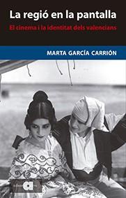 REGIÓ EN LA PANTALLA, LA | 9788416260119 | GARCÍA CARRIÓN, MARTA