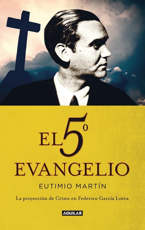 QUINTO EVANGELIO, EL. LA PROYECCIÓN DE CRISTO EN FEDERICO GARCÍA LORCA | 9788403013452 | MARTIN, EUTIMIO
