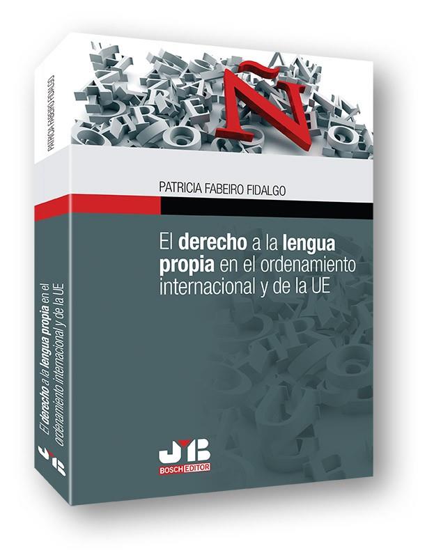 DERECHO A LA LENGUA PROPIA EN EL ORDENAMIENTO INTERNACIONNAL, EL | 9788494270987 | FABEIRO FIDALGO, PATRICIA