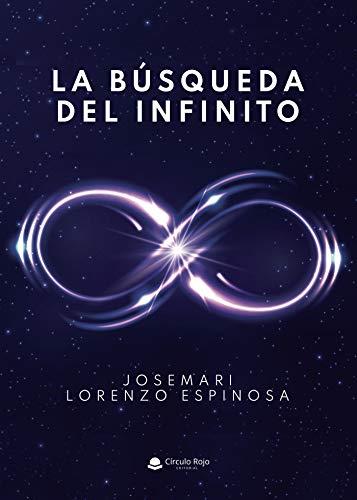 BÚSQUEDA DEL INFINITO, LA | 9788413635057 | LORENZO ESPINOSA, JOSEMARI