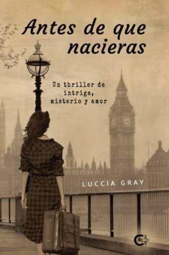 ANTES DE QUE NACIERAS | 9788418722189 | GRAY , LUCCIA