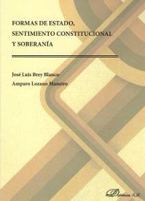 FORMAS DE ESTADO, SENTIMIENTO CONSTITUCIONAL Y SOBERANÍA | 9788491484516 | LOZANO MANEIRO, AMPARO