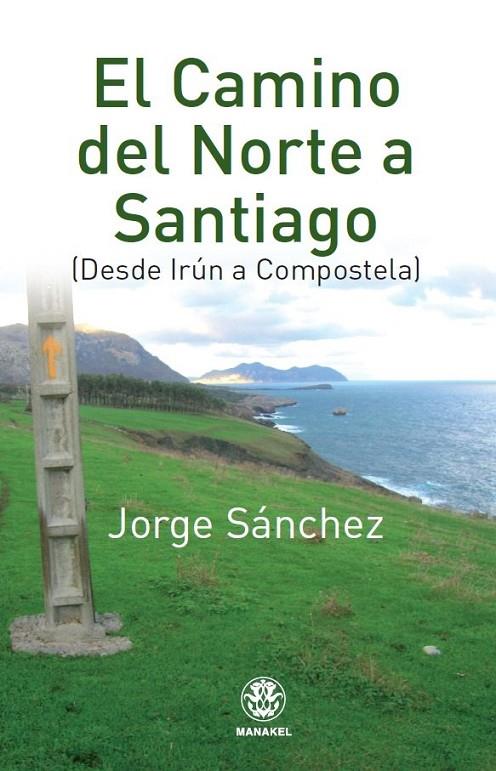 CAMINO DEL NORTE A SANTIAGO, EL | 9788498273144 | SÁNCHEZ, JORGE