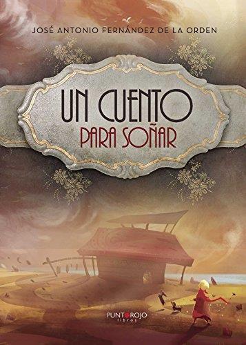 CUENTO PARA SOÑAR, UN | 9788416658121 | FERNÁNDEZ DE LA ORDEN, JOSÉ ANTONIO