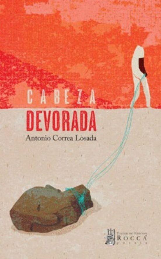 CABEZA DEVORADA | 9789585949423 | CORREA LOSADA, ANTONIO