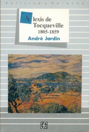 ALEXIS DE TOCQUEVILLE, 1805-1859 | 9789681630126 | JARDIN, ANDRÉ