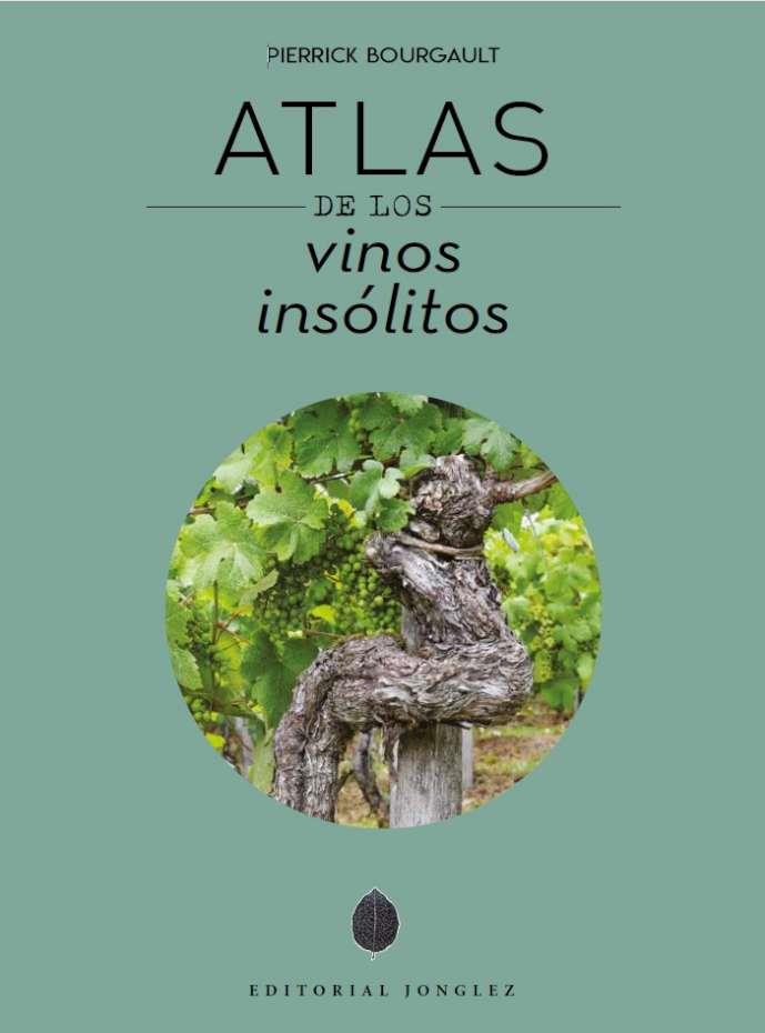 ATLAS DE LOS VINOS INSÓLITOS | 9782361955854 | BOURGAULT, PIERRICK