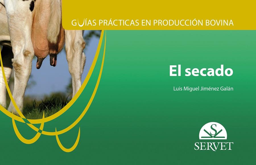 GUIAS PRACTICAS EN PRODUCCION BOVINA : EL SECADO | 9788417225254 | JIMENEZ GALAN, LUIS MIGUEL