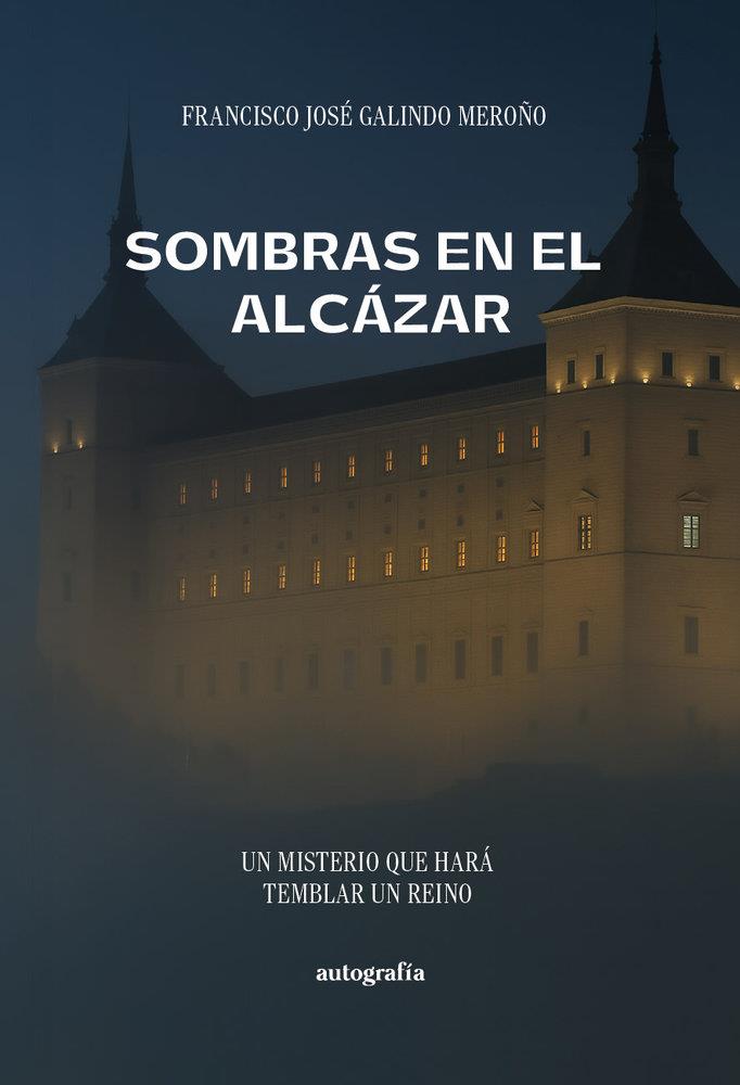 SOMBRAS EN EL ALCÁZAR | 9791387997960 | GALINDO MEROÑO, FRANCISCO JOSÉ