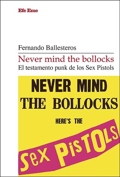 NEVER MIND THE BOLLOCKS | 9788495749987 | BALLESTEROS, FERNANDO