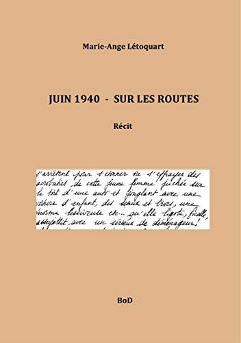 JUIN 1940 - SUR LES ROUTES | 9782322222346 | LETOQUART, MARIE-ANGE