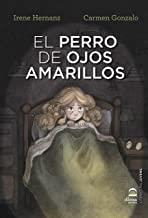 PERRO DE OJOS AMARILLOS, EL / YELLOW EYED DOG | 9788498273793 | HERNANZ, IRENE