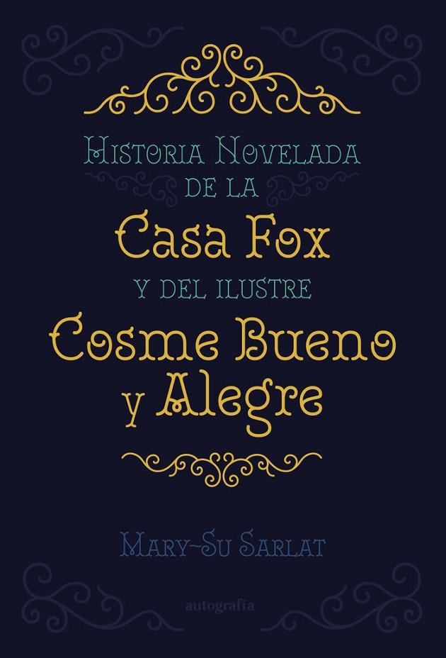 HISTORIA NOVELADA DE LA CASA FOX Y DEL ILUSTRE COSME BUENO Y ALEGRE | 9791387578336 | SARLAT, MARY-SU
