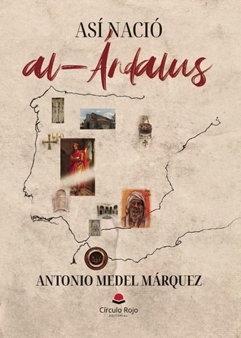 ASÍ NACIÓ AL-ÁNDALUS | 9788410737075 | MEDEL MÁRQUEZ, ANTONIO