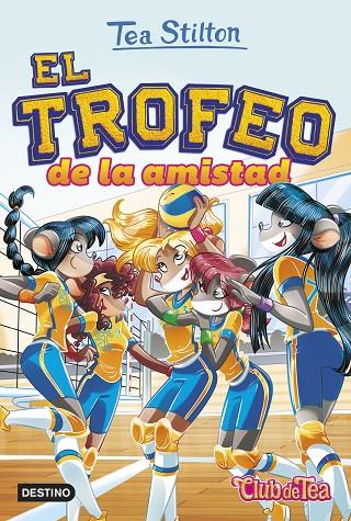VIDA EN RATFORD 41. EL TROFEO DE LA AMISTAD | 9788408252504 | STILTON, TEA