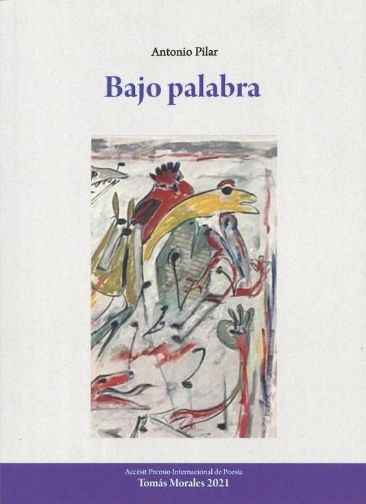 BAJO PALABRA | 9788413531137 | PILAR, ANTONIO