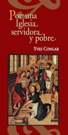 POR UNA IGLESIA SERVIDORA Y POBRE | 9788482603100 | CONGAR, YVES
