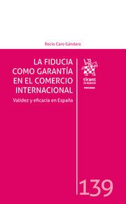 FIDUCIA COMO GARANTÍA EN EL COMERCIO INTERNACIONAL, LA. VALIDEZ Y EFICACIA EN ESPAÑA | 9788411972185 | CARO GÁNDARA, ROCÍO