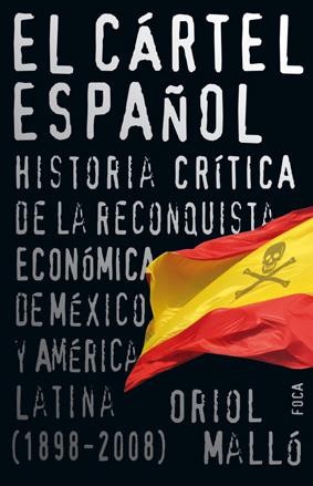 CARTEL ESPAÑOL. HISTORIA CRITICA RECONQUISTA ECONOMICA MEXICO Y AMERICA LATINA | 9788496797321 | MALLO, ORIOL