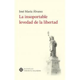 INSOPORTABLE LEVEDAD DE LA LIBERTAD, LA | 9788496633377 | ALVAREZ, J. M.