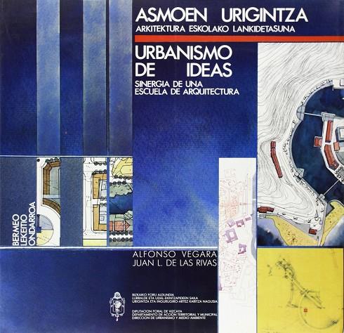 ASMOEN URIGINTZA. URBANISMO DE IDEAS | 9788431309558 | VEGARA GÓMEZ, ALFONSO / RIBAS, JUAN L. DE LAS