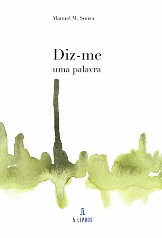 DIZ-ME UMA PALAVRA | 9789897824630 | M. SOUSA, MANUEL