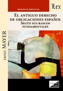 ANTIGUO DERECHO DE OBLIGACIONES ESPAÑOL, EL | 9789564070223 | MAYER, ERNST