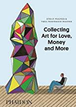 COLLECTING ART FOR LOVE MONEY AND MORE | 9780714849775 | WAGNER / WESTREICH