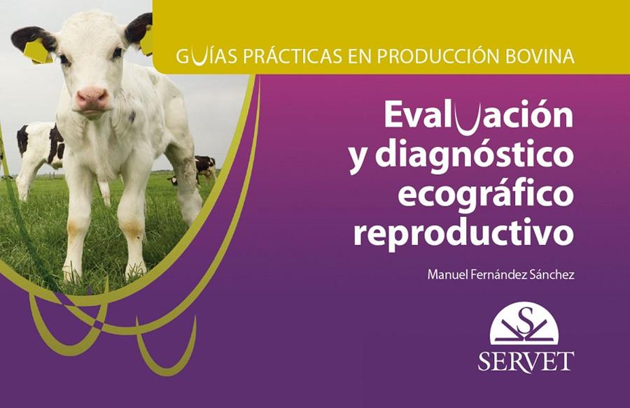 GUIAS PRACTICAS EN PRODUCCION BOVINA : EVALUACIÓN Y DIAGNOSTICO | 9788417225117 | FERNANDEZ SANCHEZ, MANUEL