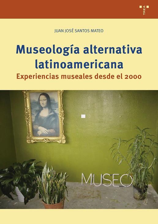 MUSEOLOGÍA ALTERNATIVA LATINOAMERICANA | 9791387790622 | SANTOS MATEO, JUAN JOSE