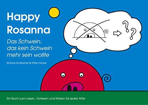 HAPPY ROSANNA - DAS SCHWEIN, DAS KEIN SCHWEIN MEHR SEIN WOLLTE | 9783750408883 | SCHLEICHER, SIMONE / HOCKE, PETER