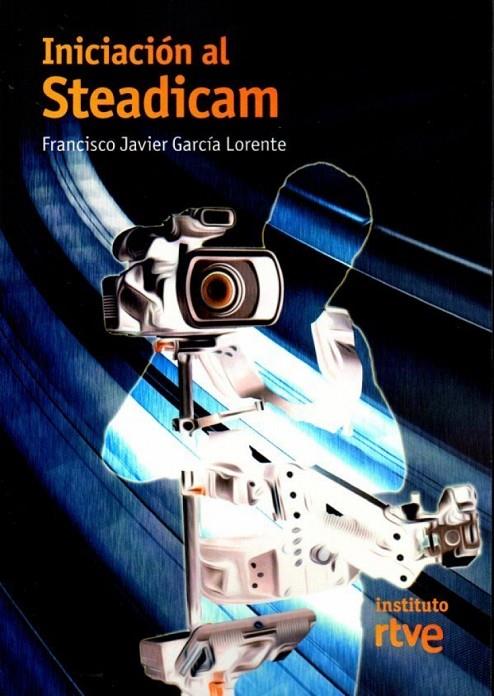 INICIACIÓN AL STEADICAM | 9788488788900 | GARCÍA LORENTE, JAVIER