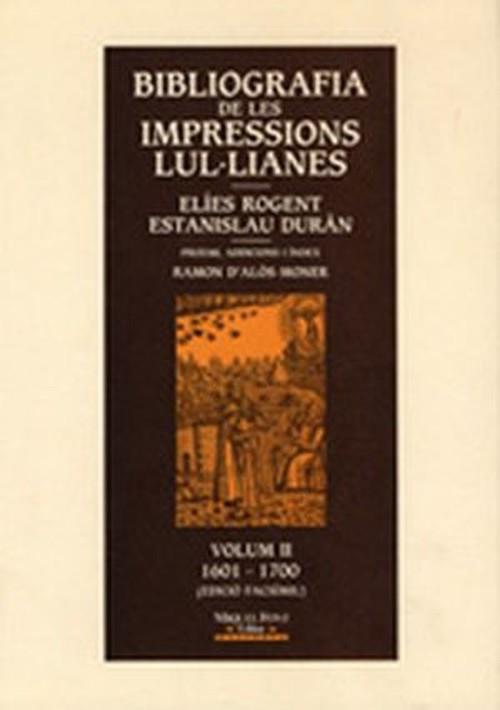 BIBLIOGRAFIA DE LES IMPRESSIONS LUL·LIANES VOL. II (1601-1700) | 9788486366810 | ROGENT, ELIES / DURAN, ESTANISLAU
