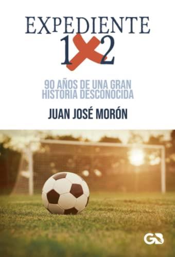 EXPEDIENTE 1X2 | 9788418151439 | MORÓN, JUAN JOSÉ
