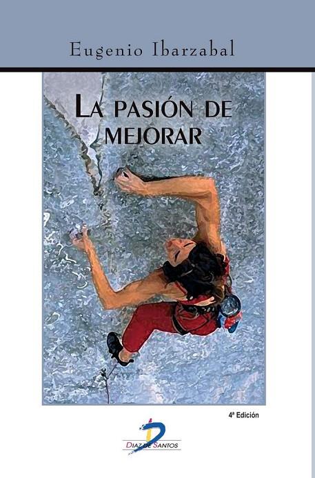 PASIÓN DE MEJORAR, LA. 4ª ED. | 9788499690803 | IBARZÁBAL ARAMBERRI, EUGENIO