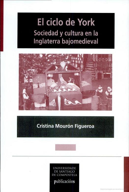 CICLO DE YORK SOCIEDAD Y CULTURA EN LA INGLATERRA BAJOMEDIEVAL, EL | 9788481219784 | MOURON FIGUEROA, CRISTINA