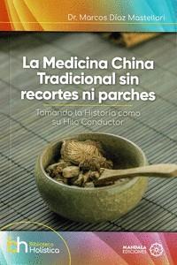 MEDICINA CHINA TRADICIONAL SIN RECORTES NI PARCHES, LA | 9788419294630 | DÍAZ MASTELLARI, MARCOS