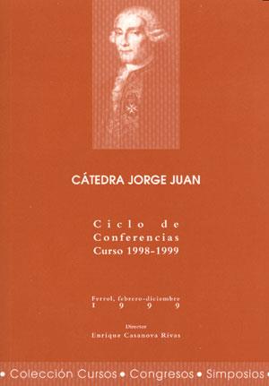 CÁTEDRA JORGE JUAN. CICLO DE CONFERENCIAS. CURSO 1998-1999 | 9788495322807