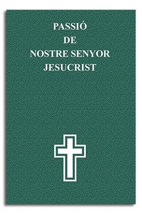 PASSIÓ DE NOSTRE SENYOR JESUCRIST | 9788474677102 | VARIOS AUTORES