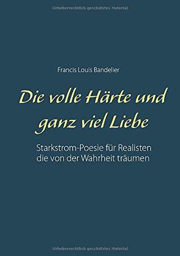 DIE VOLLE HARTE UND GANZ VIEL LIEBE | 9783750459915 | BANDELIER, FRANCIS LOUIS