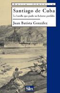 SANTIAGO DE CUBA | 9788477371410 | BATISTA GONZÁLEZ, JUAN