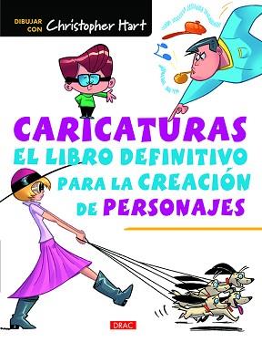 CARICATURAS. EL LIBRO DEFINITIVO PARA LA CREACIÓN DE PERSONAJES | 9788498745986 | HART, CHRISTOPHER