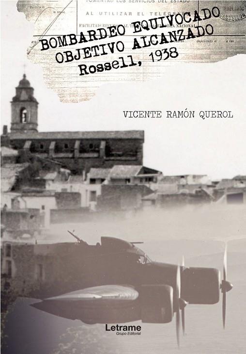 BOMBARDEO EQUIVOCADO. OBJETIVO ALCANZADO. ROSELL, 1938 | 9788417965600 | RAMON QUEROL, VICENTE