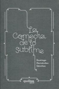 COMEDIA DE LO SUBLIME, LA | 9788493690953 | HERNANDEZ SANCHEZ, DOMINGO