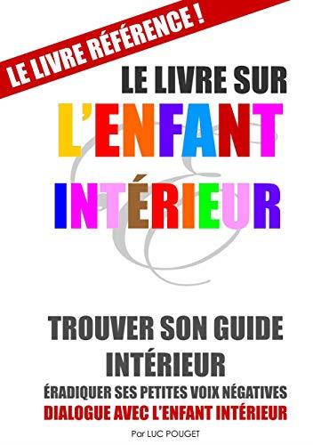 LE LIVRE SUR L'ENFANT INTÉRIEUR (COUVERTURE SOUPLE) | 9782322108749 | POUGET, LUC