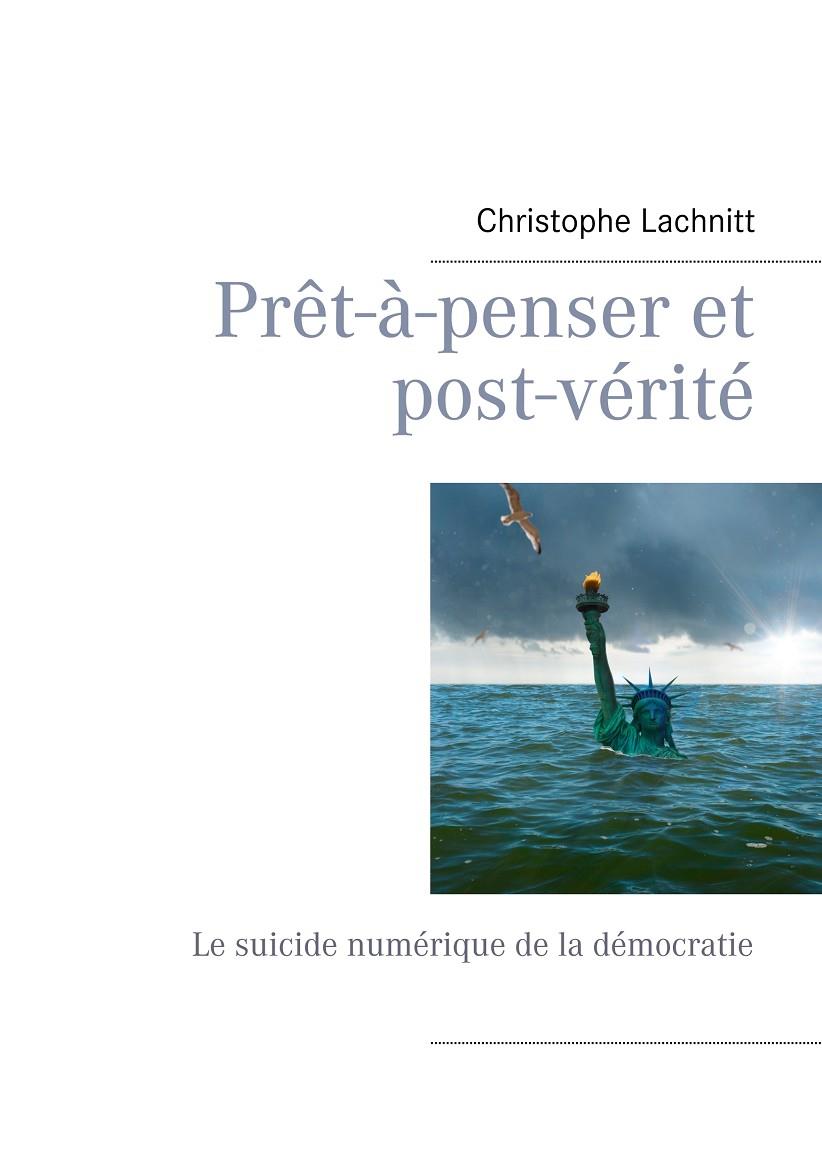 PRÊT-À-PENSER ET POST-VÉRITÉ | 9782322188819 | LACHNITT, CHRISTOPHE