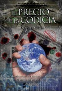 PRECIO DE LA CODICIA, EL | 9788415238638 | GALVÁN OLALLA, FRANCISCO