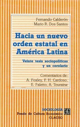 HACIA UN NUEVO ORDEN ESTATAL EN AMÉRICA LATINA : VEINTE TESIS SOCIOPOLÍTICAS Y UN COROLARIO | 9789567083022 | CALDERÓN, FERNANDO / DOS SANTOS, MARIO R.